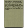 Beiträge zur Anthropologie, Ethnologie und Urgeschichte von Tirol. Festschrift zur Feier des 25jährigen Jubiläums der Deutschen Anthropologischen Gesellschaft in Innsbruck. Mit 7 Tafeln. door Onbekend