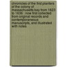 Chronicles of the first planters of the colony of Massachusetts Bay from 1623 to 1636 : now first collected from original records and contemporaneous manuscripts, and illustrated with notes door Alexander Yuoung