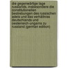 Die Gegenwärtige Lage Russlands, Insbesondere Die Constitutionellen Bestrebungen Des Russischen Adels Und Das Verhältniss Deutschlands Und Oesterreich-Ungarns Zu Russland (German Edition) door Walcker Karl