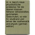 M. E. Bary's Neue Physikalische Probleme: Für Die Oberen Klassen Höherer Lehranstalten, Gymnasien, Realschulen, So Wie Für Studirend Und Lehrer Der Mathematik Und Physik (German Edition)