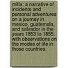 Mitla: a narrative of incidents and personal adventures on a Journey in Mexico, Guatemala, and Salvador in the years 1853 to 1855. With observations on the modes of life in those countries. door Gustav Ferdinand Von. Tempsky