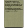 Moses Mendelssohn's Schriften Zur Philosophie, Aesthetik Und Apologetik: Mit Einleitungen, Anmerkungen Und Einer Biographisch-Historischen Charakteristik Mendelssohn's Hrsg (German Edition) door Mendelssohn Moses