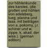 Zur Höhlenkunde Des Karstes. (Die Grotten Und Höhlen Von Adelsberg, Lueg, Planina Und Laas. Mit Beiträgen Von A. Pokorny, J.R. Schiner Und W. Zippe. K. Akad. Der Wiss.). (German Edition) door Adolf Schmidl A