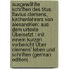 Ausgewählte Schriften Des Titus Flavius Clemens, Kirchenlehrers Von Alexandrien: Aus Dem Urtexte Übersetzt : Mit Einem Kurzen Vorbericht Über Clemens' Leben Und Schriften (German Edition) by Clement Saint