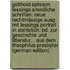 Gotthold Ephraim Lessings Smmtliche Schriften. Neue Rechtmässige Ausg Mit Lessings Portrait in Stahlstich: Bd. Zur Geschichte Und Litteratur, . Aus Dem Theophilus Presbyter (German Edition)