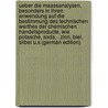 Ueber Die Maassanalysen, Besonders in Ihren Anwendung Auf Die Bestimmung Des Technischen Werthes Der Chemischen Handelsproducte, Wie Potasche, Soda, . Zinn, Blei, Silber U.S (German Edition) door Schwarz Heinrich