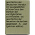 Geschichte Der Deutschen Literatur Mit Ausgewählten Stücken Aus Den Werken Der Vorzüglichsten Schriftsteller: Bd. Geschichte Der Neuesten Deutschen . Gegenwart . 5. . Aufl (German Edition)