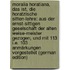 Moralia Horatiana, das ist, Die Horatzische sitten-lehre: aus der ernst-sittigen geselschaft der alten weise-meister gezogen, und mit 113 i.e. 103 . anmärkungen vorgestellet (German Edition)