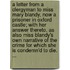 A letter from a clergyman to Miss Mary Blandy, now a prisoner in Oxford Castle; with her answer thereto. As also Miss Blandy's own narrative of the crime for which she is condemn'd to die. ...