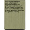 Abu-'l-Fath Muhammad Asch-Schahrastâni's Religionspartheien Und Philosophenschulen: Zum Ersten Male Vollständig Aus Dem Arabischen Übersetzt Und Mit . Versehen, Volumes 1-2 (German Edition) door Abd Al-K. Ibn Shahrastn Muammad