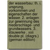 Der Wasserbau: Th. I. Ursprung, Vorkommen Und Eigenschaften Der Wässer. 2. Anlagen Zur Gewinnung Des Niederschlage- Und Grundwassers. 3. Stauwerke . Xxii Double Pl. (diagrs.) (german Edition) door Strukel Michael