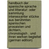 Handbuch Der Spanische Sprache Und Litteratur: Oder Sammlung Interessanter Stücke Aus Berühmten Spanischen Prosaisten Und Dichtern, Chronologish . Und Ihren Werken Begleitet (German Edition) by Buchholz Friedrich