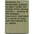 Hindostan; its landscapes, palaces, temples, tombs; the shores of the Red Sea; and the ... scenery of the Himalaya Mountains, illustrated in a series of views. With descriptions by E. Roberts.