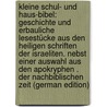 Kleine Schul- Und Haus-Bibel: Geschichte Und Erbauliche Lesestücke Aus Den Heiligen Schriften Der Israeliten. Nebst Einer Auswahl Aus Den Apokryphen . Der Nachbiblischen Zeit (German Edition) door Auerbach Jakob