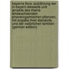 Bayerns Flora: Aufzählung Der in Bayern Diesseits Und Jenseits Des Rheins Wildwachsenden Phanerogamischen Pflanzen, Mit Angabe Ihrer Standorte, . Und Der Natürlichen Familien (German Edition) door Franz Besnard Anton