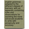 English Grammar, Adapted to the Different Classes of Learners: With an Appendix Containing Rules and Observations for Assisting the More Advanced Students to Write with Perspicuity and Accuracy door Lindley Murray