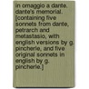 In Omaggio a Dante. Dante's Memorial. [Containing five sonnets from Dante, Petrarch and Metastasio, with English versions by G. Pincherle, and five original sonnets in English by G. Pincherle.] by Giacomo Pincherle