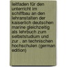 Leitfaden Für Den Unterricht Im Schiffbau an Den Lehranstalten Der Kaiserlich Deutschen Marine Gleichzeitig Als Lehrbuch Zum Selbststudium Und Zur . an Technischen Hochschulen (German Edition) door Theodor Adolf Van Hüllen Johann