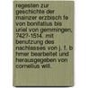 Regesten Zur Geschichte Der Mainzer Erzbisch Fe Von Bonifatius Bis Uriel Von Gemmingen, 742?-1514. Mit Benutzung Des Nachlasses Von J. F. B Hmer Bearbeitet Und Herausgegeben Von Cornelius Will. door Johann Friedrich. Boehmer