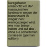 Kurzgefaster Unterricht Vor Den Nassauischen Landmann Wegen Der Bienenzucht in Magazinen: Waringezeiget Wird, Wie Man Bienen . Halten Und Auf Das . Ohne Sie Schwärmen Zu Lassen (German Edition) door Leonhard Eyrich Johann