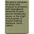 The Poetry and Poets of Britain from Chaucer to Tennyson; with biographical sketches of each, and an introductory essay on the origin and progress of English Poetical literature. Fourth edition.