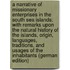 A Narrative of Missionary Enterprises in the South Sea Islands: With Remarks Upon the Natural History of the Islands, Origin, Languages, Traditions, and Usages of the Inhabitants (German Edition)