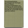 Die Philosophischen Grundlagen Der Theologie Richard Rothe's: Inaugural-Dissertation Zur Erlangung Der Doktorwürde Einer Hohen Philosophischen Fakultät Der Universität Leipzig (German Edition) door Flade Walther