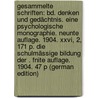 Gesammelte Schriften: Bd. Denken Und Gedächtnis. Eine Psychologische Monographie. Neunte Auflage. 1904. Xxvi, 2, 171 P. Die Schulmässige Bildung Der . Fnite Auflage. 1904. 47 P (German Edition) door Wilhelm Dörpfeld Friedrich