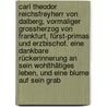 Carl Theodor Reichsfreyherr von Dalberg, vormaliger Grossherzog von Frankfurt, Fürst-Primas und Erzbischof. Eine dankbare Rückerinnerung an sein wohlthätiges Leben, und eine Blume auf sein Grab door August Krämer