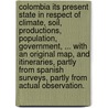 Colombia its present state in respect of climate, soil, productions, population, government, ... With an original map, and itineraries, partly from Spanish surveys, partly from actual observation. door Francis Hall