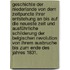 Geschichte der Niederlande von dem Zeitpuncte ihrer Entstehung an bis auf die Neueste Zeit und ausführliche Schilderung der Belgischen Revolution von ihrem Ausbruche bis zum Ende des Jahres 1831.