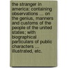 The Stranger in America: containing observations ... on the genius, manners and customs of the people of the United States; with biographical particulars of public Characters ... Illustrated, etc. door Charles William Janson