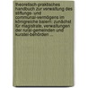 Theoretisch-praktisches Handbuch Zur Verwaltung Des Stiftungs- Und Communal-vermögens Im Königreiche Baiern: Zunächst Für Magistrate, Verwaltungen Der Rural-gemeinden Und Kuratel-behörden ... by Thomas Mayrhofer