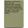 Glauberus Concentratus: Oder, Kern Der. Glauberischen Schrifften Worinnen Alles Unnöthige Streit-Wesen Weggelassen Was Nutzbar Ist in Die Enge Gezogen . Cinca Leicht Begreiffliche (German Edition) door Rudolf Glauber Johann