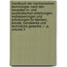 Handbuch Der Mechanischen Technologie: Nach Den Neuesten In- Und Ausländischen Erfahrungen, Verbesserungen Und Erfindungen Für Fabriken, Künste, Handwerke Und Technische Gewerbe. I - P, Volume 3 door Carl W. Schmidt