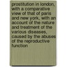 Prostitution in London, with a Comparative View of That of Paris and New York, with an Account of the Nature and Treatment of the Various Diseases, Caused by the Abuses of the Reproductive Function door Michael Ryan