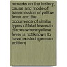 Remarks On the History, Cause and Mode of Transmission of Yellow Fever and the Occurrence of Similar Types of Fatal Fevers in Places Where Yellow Fever Is Not Known to Have Existed (German Edition) by Carroll James