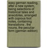 Easy German Reading, After a New System, Being Selections of Historical Tales and Anecdotes, Arranged with Copious Foot Notes, Containing Translations . the Nouns, the Peculiar Form (German Edition) door Storme George