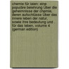 Chemie Für Laien: Eine Populäre Belehrung Über Die Geheimnisse Der Chemie, Deren Aufschlüsse Über Das Innere Leben Der Natur, Sowie Ihre Bedeutung Und . Für Das Leben, Volume 4 (German Edition) door Gottfried Wilhelm Vollmer Carl