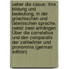 Ueber Die Casus: Ihre Bildung Und Bedeutung, in Der Griechischen Und Lateinischen Sprache. Nebst Zwei Anhängen Über Die Correlativa Und Den Comparativ Der Zahlwörter Und Pronomina (German Edition) door Adam Hartung Johann