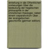 Einleitung in Die Öffentlichen Vorlesungen Über Die Bedeutung Der Hegelschen Philosophie in Der Christlichen Theologie: Nebst Einem Separatvotum Über . Der Evangelischen Geschichte (German Edition) by Marheineke Philipp