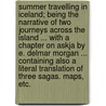 Summer Travelling in Iceland; being the narrative of two journeys across the island ... With a chapter on Askja by E. Delmar Morgan ... Containing also a literal translation of three sagas. Maps, etc. door John Coles