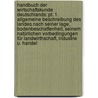 Handbuch Der Wirtschaftskunde Deutschlands: Pt. 1. Allgemeine Beschreibung Des Landes Nach Seiner Lage, Bodenbeschaffenheit, Seinem Natürlichen Vorbedingungen Für Landwirthschaft, Industrie U. Handel door Onbekend