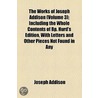 The Works Of Joseph Addison (Volume 3); Including The Whole Contents Of Bp. Hurd's Edition, With Letters And Other Pieces Not Found In Any Previous Collection And Macaulay's Essay On His Life And Works door Joseph Addison