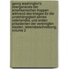 Georg Washington's Obergenerals Der Amerikanischen Truppen Während Des Krieges Für Die Unabhängigkeit Seines Vaterlandes, Und Ersten Präsidenten Der Vereinigten Staaten, Lebensbeschreibung, Volume 2 door John Marshall