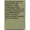 Kalmükische Märchen: Die Märchen Des Siddhi-Kur ; Oder, Erzählungen Eines Verzauberten Todten. Ein Beitrag Zur Sagenkunde Auf Buddhistischem Gebiet. Aus Dem Kalmükischen Übersetzt (German Edition) door Jülg Bernhard