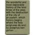 The wonderful and most deplorable history of the later times of the Jews: with the destruction of the city of Jerusalem. Which history begins where the Holy Scriptures do end. By Josephus Ben Gorion. ...