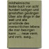 Mildheimische Lieder-buch Von Acht Hundert Lustigen Und Ernstaften Gesängen Über Alle Dinge In Der Welt Und Alle Umstände Des Menschlichen Lebens Die Man Besingen Kann ...: Neue Verm. Und Verb. Ausg...