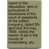 Report of the Deputation, who in pursuance of Resolutions of the Court of Assistants of the Salters' Company, dated 5th April and 3rd May, 1849, visited the Manor of Sal in the County of Londonderry, etc. door Onbekend