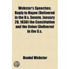 Webster's Speeches; Reply To Hayne (Delivered In The U.S. Senate, January 26, 1830) The Constitution And The Union (Delivered In The U.S. Senate, March 7, 1850) With A Sketch Of The Life Of Daniel Webster by Daniel Webster